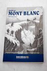 Asedio al Mont Blanc aventuras de Horace Bénédict de Saussure en torno al techo de Los Alpes / Alberto Martínez Embid