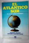 El Atlántico Sur un estudio político estratégico / Míguez Alberto Sánchez Gijón Antonio