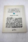 Lo maravilloso y lo cotidiano en el occidente medieval / Jacques Le Goff