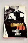 Matar para vivir / Alfonso Rojo