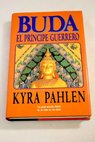 Buda el príncipe guerrero / Kyra Pahlen