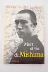 Mort et vie de Mishima / Henry Scott Stokes