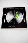 La cocina prctica de Mayte / Mara Teresa Aguado Castillo