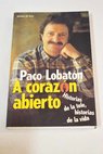 A corazón abierto historias de la tele historias de la vida / Paco Lobatón