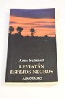 Leviatán Espejos negros / Arno Schmidt