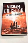 Latitudes piratas / Michael Crichton