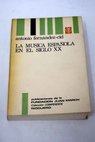 La msica espaola en el siglo XX / Antonio Fernndez Cid