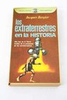 Los extraterrestres en la historia / Jacques Bergier