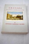 Granada guía artística e histórica de la ciudad / Antonio Gallego y Burín