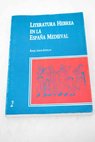 Literatura hebrea en la Espaa medieval / ngel Senz Badillos