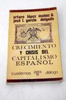 Crecimiento y crisis del capitalismo espaol / Arturo Lpez Muoz