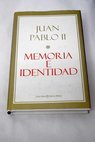 Memoria e identidad conversaciones al filo de dos milenios / Juan Pablo II