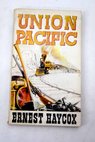 Union Pacific / Ernest Haycox