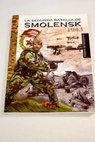 La segunda Batalla de Smolensk 1943 / Javier Ormeo Chicano