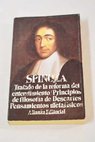 Tratado de la reforma del entendimiento Principios de filosofía de Descartes Pensamientos metafísicos / Benedictus de Spinoza