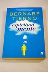 Espiritual mente conecta pensamiento y espritu para alcanzar el bienestar / Bernab Tierno