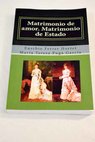 Matrimonio de amor matrimonio de estado vida de Alfonso XII y vicisitudes de su reinado / Eusebio Ferrer
