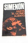 Hasta el ltimo aliento / Georges Simenon