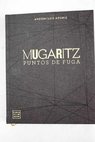 Mugaritz puntos de fuga / Andoni Luis Aduriz