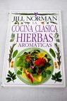 La cocina clsica con hierbas aromticas / Jill Norman