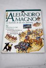 Alejandro Magno la leyenda de un rey guerrero / Peter Chrisp