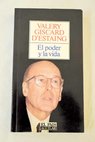 El poder y la vida / Valéry Giscard d Estaing