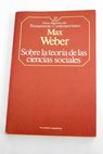 Sobre la teoría de las ciencias sociales / Max Weber