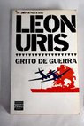 Grito de guerra / Leon Uris