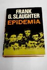 Epidemia / Frank G Slaughter
