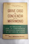 Grave caso de conciencia en el matrimonio El Método Ogino a la luz de la Teología moral / Joaquín Mañá Alcoverro