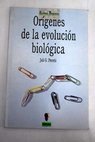 Orígenes de la evolución biológica un panorama de las ideas modernas sobre el origen de la vida / Juli G Peretó