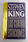 Las cuatro estaciones / Stephen King
