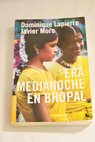 Era medianoche en Bhopal / Dominique Lapierre