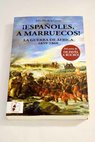 Españoles a Marruecos la Guerra de África 1859 1860 / Julio Albi de la Cuesta