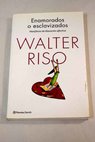 Enamorados o esclavizados manifiesto de liberación afectiva / Walter Riso