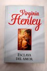 Esclava del amor / Virginia Henley
