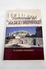 Testimonios del Madrid medieval el Madrid musulmn