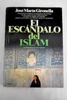 El escndalo del Islam / Jos Mara Gironella