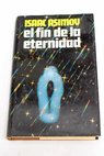 El fin de la eternidad / Isaac Asimov