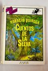 Cuentos de la selva / Horacio Quiroga