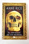El sirviente de los huesos / Anne Rice