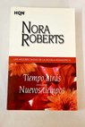 Tiempo atrs Nuevos tiempos / Nora Roberts