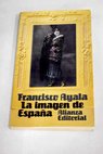 La imagen de Espaa continuidad y cambio en la sociedad espaola papeles para un curso / Francisco Ayala
