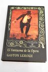 El fantasma de la pera / Gaston Leroux