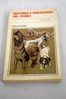 Historia y psicología del perro / Luis Bonilla