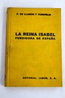 La reina Isabel fundidora de Espaa / Flix de Llanos y Torriglia