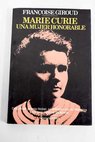 Marie Curie una mujer honorable / Francoise Giroud