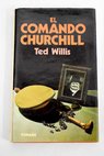 El comando Churchill / Ted Willis