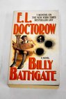 Billy Bathgate a novel / E L Doctorow