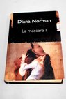 La máscara tomo I / Diana Norman